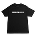 A black short-sleeve t-shirt with words "problem child" across the chest a white background.
